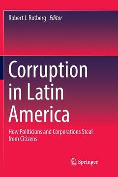 portada Corruption in Latin America: How Politicians and Corporations Steal from Citizens (in English)