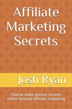 portada Affiliate Marketing Secrets: How to make passive income online through affiliate marketing