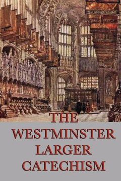 portada the westminster larger catechism (en Inglés)