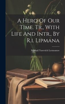 portada A Hero Of Our Time. Tr., With Life And Intr., By R.i. Lipmana (en Inglés)