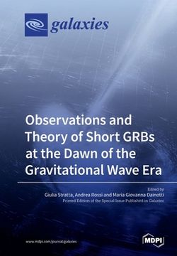 portada Observations and Theory of Short GRBs at the Dawn of the Gravitational Wave Era (en Inglés)