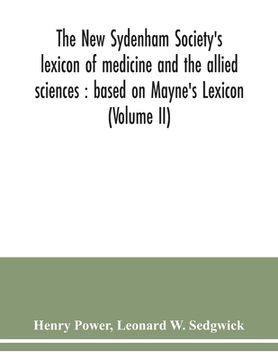 portada The New Sydenham Society's lexicon of medicine and the allied sciences: based on Mayne's Lexicon (Volume II) (en Inglés)