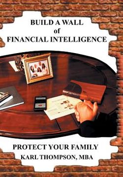 portada Build a Wall of Financial Intelligence: Protect Your Family (en Inglés)