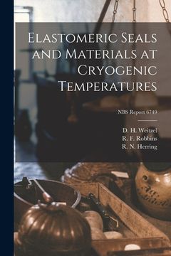 portada Elastomeric Seals and Materials at Cryogenic Temperatures; NBS Report 6749 (in English)
