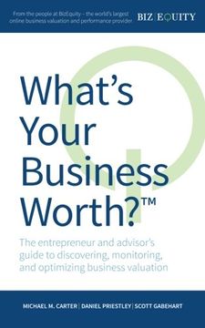 portada What's Your Business Worth?: The entrepreneur and advisor's guide to discovering, monitoring, and optimizing business valuation