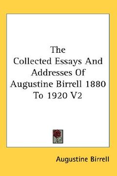 portada the collected essays and addresses of augustine birrell 1880 to 1920 v2 (en Inglés)