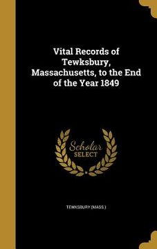 portada Vital Records of Tewksbury, Massachusetts, to the End of the Year 1849 (en Inglés)