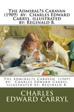 portada The Admiral's Caravan (1909) by: Charles Edward Carryl. illustrated by: Reginald B.