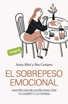 portada El Sobrepeso Emocional: Mantén una Relación Sana con tu Cuerpo y la Comida (Salud) (in Spanish)