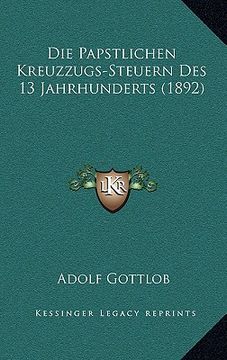 portada Die Papstlichen Kreuzzugs-Steuern Des 13 Jahrhunderts (1892) (en Alemán)