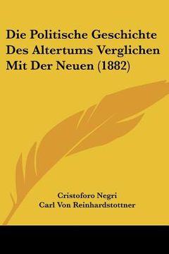 portada Die Politische Geschichte Des Altertums Verglichen Mit Der Neuen (1882) (en Alemán)