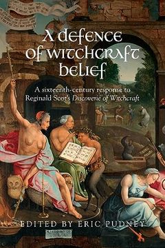 portada A Defence of Witchcraft Belief: A Sixteenth-Century Response to Reginald Scot's Discoverie of Witchcraft (in English)