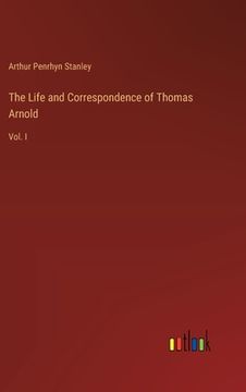portada The Life and Correspondence of Thomas Arnold: Vol. I (en Inglés)