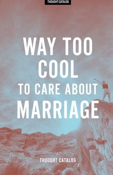 portada Way Too Cool To Care About Marriage