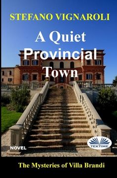 portada A Quiet Provincial Town: The Mysteries Of Villa Brandi (en Inglés)