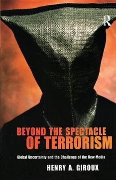 portada Beyond the Spectacle of Terrorism: Global Uncertainty and the Challenge of the New Media