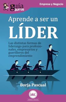 portada Guíaburros: Aprende a ser un Líder: Las Distintas Formas de Liderazgo Para Profesionales, Empresarios y Guerrilleros del Emprendimiento