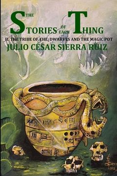 portada The stories of each thing (book with illustrations): 2. The tribe of the dwarves and the magic pot (en Inglés)