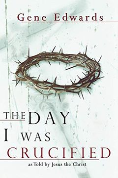 portada The day i was Crucified: As Told by Christ Himself 