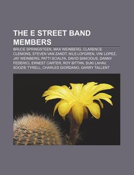 portada the e street band members: bruce springsteen, max weinberg, clarence clemons, steven van zandt, nils lofgren, vini lopez, jay weinberg