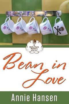 portada Bean In Love: A Kelly Clark Mystery Book Two (in English)