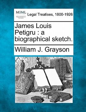 portada james louis petigru: a biographical sketch. (en Inglés)