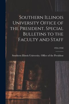 portada Southern Illinois University Office of the President. Special Bulletins to the Faculty and Staff; 1954-1958 (in English)