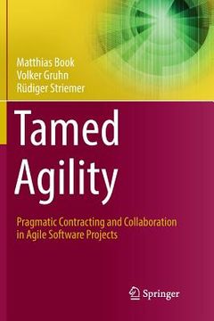 portada Tamed Agility: Pragmatic Contracting and Collaboration in Agile Software Projects (in English)