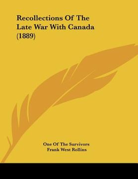 portada recollections of the late war with canada (1889) (en Inglés)