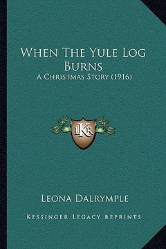 portada when the yule log burns: a christmas story (1916) (en Inglés)