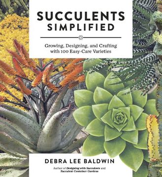 portada succulents simplified: growing, designing, and crafting with 100 easy-care varieties (en Inglés)