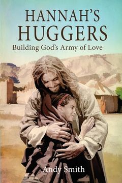 portada Hannah's Huggers: Building God's Army of Love (en Inglés)