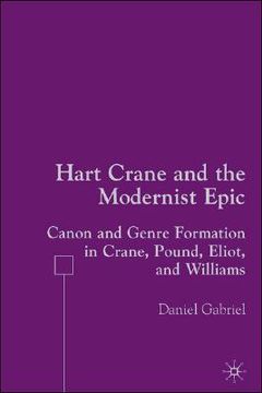 portada hart crane and the modernist epic: canon and genre formation in crane, pound, eliot, and williams (en Inglés)
