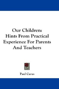 portada our children: hints from practical experience for parents and teachers (in English)