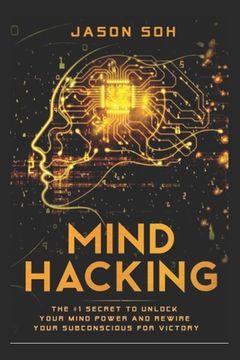 portada Mind Hacking: Unleash The Hidden Power Of Your Subconscious Mind & Achieve Anything That You Truly Desire! (en Inglés)