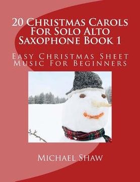 portada 20 Christmas Carols For Solo Alto Saxophone Book 1: Easy Christmas Sheet Music For Beginners (en Inglés)