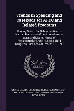 portada Trends in Spending and Caseloads for AFDC and Related Programs: Hearing Before the Subcommittee on Human Resources of the Committee on Ways and Means, (in English)