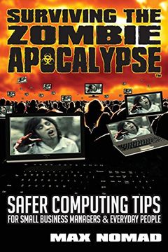 portada Surviving The Zombie Apocalypse: Safer Computing Tips for Small Business Managers and Everyday People