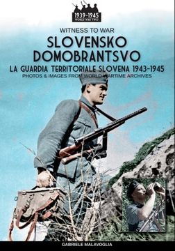 portada Slovensko Domobrantsvo (La guardia territoriale slovena 1943-1945) (en Italiano)