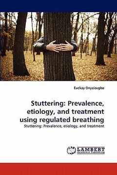 portada stuttering: prevalence, etiology, and treatment using regulated breathing (en Inglés)