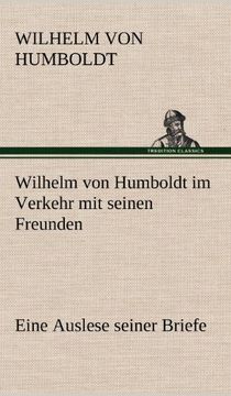 portada Wilhelm von Humboldt im Verkehr mit seinen Freunden - Eine Auslese seiner Briefe