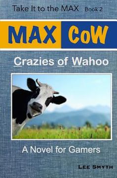 portada MAX CoW: Crazies of Wahoo: A Novel for Gamers (en Inglés)