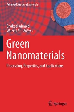 portada Green Nanomaterials: Processing, Properties, and Applications: 126 (Advanced Structured Materials) (in English)