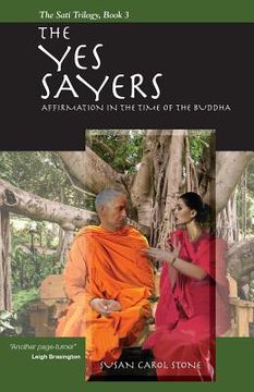 portada The Yes Sayers: Affirmation in the Time of the Buddha (en Inglés)