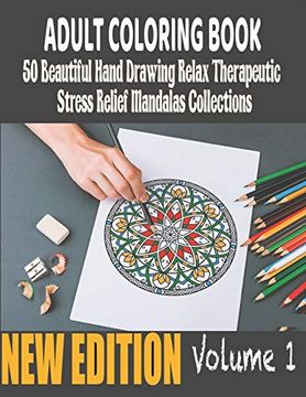 portada 50 Beautiful Hand Drawing Relax Therapeutic Stress Relief Mandalas Collections Adult Coloring Book: Original Amazing Hand Drawn Mandalas for Teens. And Relaxation (Volume 1) (en Inglés)