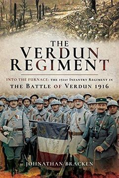 portada The Verdun Regiment: Into the Furnace: The 151st Infantry Regiment in the Battle of Verdun 1916 (en Inglés)