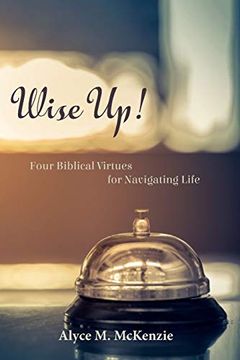 portada Wise Up! Four Biblical Virtues for Navigating Life (en Inglés)
