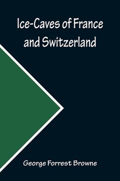 portada Ice-Caves of France and Switzerland (en Inglés)