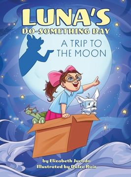 portada Luna's Do-Something Day: A Trip to the Moon (in English)