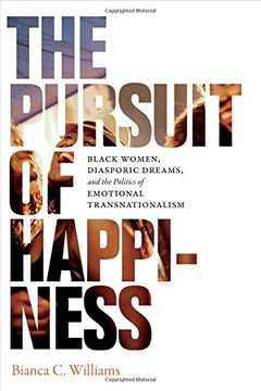 portada The Pursuit of Happiness: Black Women, Diasporic Dreams, and the Politics of Emotional Transnationalism